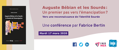 Auguste Bébian et les Sourds : Une premier pas vers l'émancipation ? Vers une reconnaissance de l'identité Sourde. Une conférence par Fabrice Bertin.