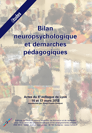 Couverture de l'ouvrage collectif "Bilan neuropsychologique et démarches pédagogiques Actes du 6e colloque de Lyon, 2012"