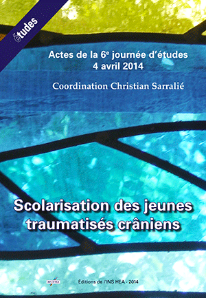 Couverture de l'ouvrage "Scolarisation des jeunes traumatisés crâniens - Actes de la 6e journée d’études du 4 avril 2014"